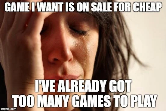 Игра, которую я хочу, на распродаже, но у меня их уже слишком много.