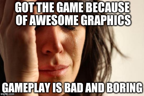Купил новую игру из-за потрясающей графики — геймплей оказался плохим и скучным.
