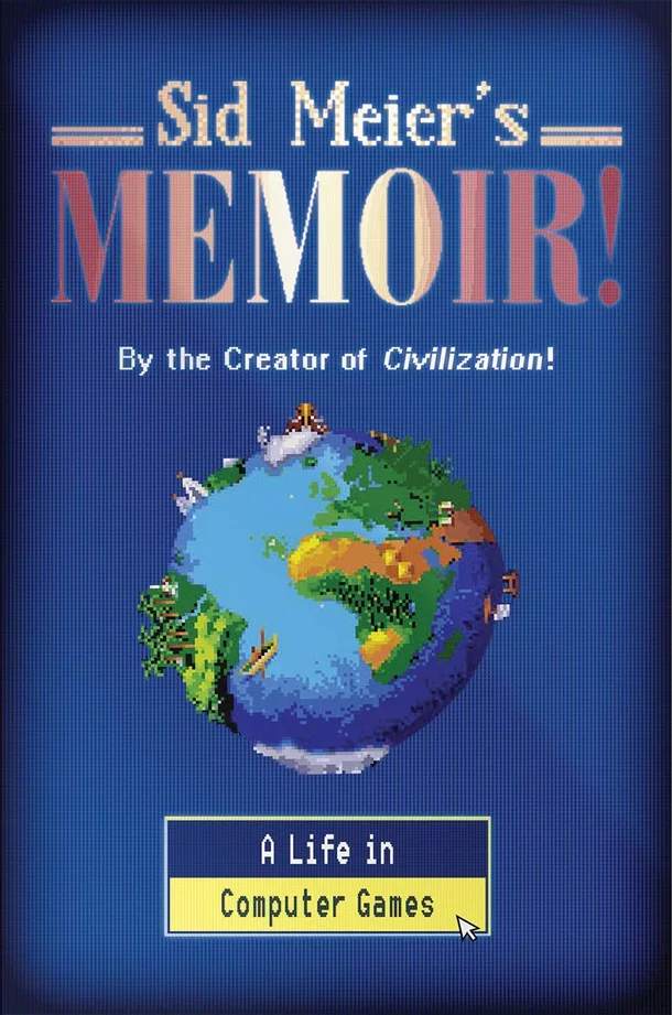 Создатель Civilization Сид Мейер расскажет, как сделать хорошую игру. Его мемуары выйдут осенью - фото 1