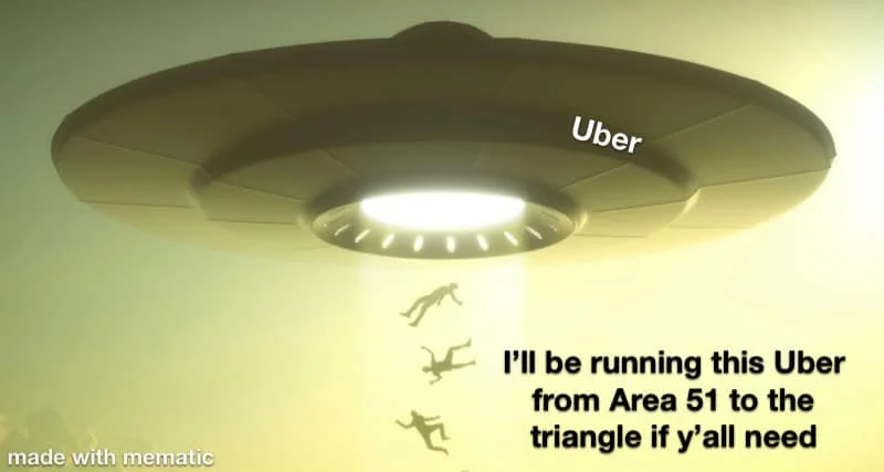 Я подгоню Uber из Зоны 51 в Бермудский треугольник, если хотите.