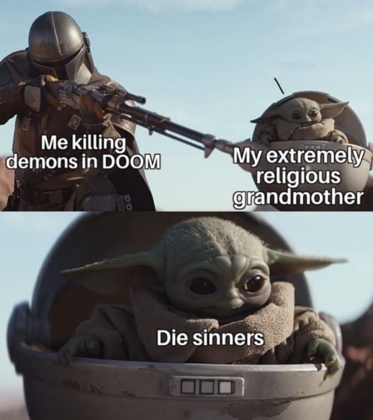 Я, убивающий демонов в Doom
Моя очень религиозная бабушка
Умрите, грешники