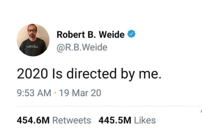 В сети решили, что 2020 год — дело рук Роберта Б. Уайде. Мем прокомментировал сам режиссер - фото 1