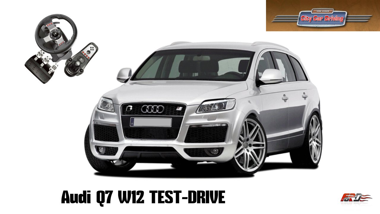City Car Driving 1.5.1 Audi Q7 V12 TDI - тест-драйв, обзор, off-road, премиум кроссовер Logitech G27. - Изображение 1 City Car Driving 1.5.1 Audi Q7 V12 TDI - тест-драйв, обзор, off-road, премиум кроссовер Logitech G27. - Изображение 1